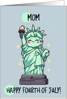 Mom Happy 4th of July Kawaii Lady Liberty card