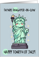 Future Daughter in Law Happy 4th of July Kawaii Lady Liberty card