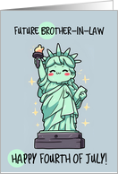 Future Brother in Law Happy 4th of July Kawaii Lady Liberty card