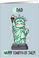 Dad Happy 4th of July Kawaii Lady Liberty card