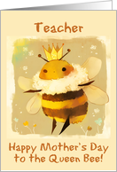 Teacher Happy Mother’s Day Kawaii Queen Bee with Crown card