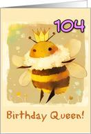 104 Years Old Happy Birthday Kawaii Queen Bee with Crown card
