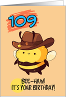 109 Years Old Happy Birthday Kawaii Bee with Cowboy Hat card