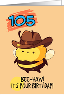 105 Years Old Happy Birthday Kawaii Bee with Cowboy Hat card