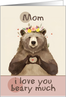 Mom I Love You Beary...