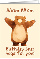 Mom Mom Happy Birthday Bear Hugs card