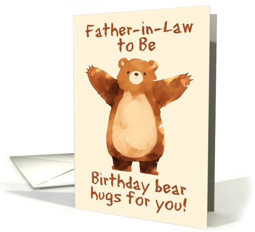 Father in Law to Be Happy Birthday Bear Hugs card (1845912)