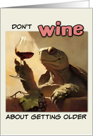 Happy Birthday Getting Older Tortoise with Glass of Wine card