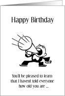 I haven’t told everyone how old you are loud hailer birthday card