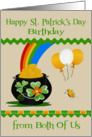 Birthday on St. Patrick’s Day from Both Of Us, a pot of gold, balloons card