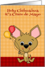 Cinco de Mayo, general, a cute Chihuahua smiling with balloons card