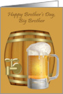 Brother’s Day to Big Brother with a Mug of Beer in Front of Mini Keg card