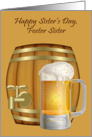 Sister’s Day to Foster Sister, a mug of beer in front of a mini keg card