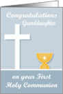 Congratulations On First Communion to Granddaughter, chalice, cross card