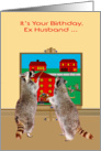 Birthday to Ex Husband, two adorable raccoons painting the town red card