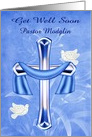 Get Well Soon to Pastor Custom Name with a Cross and White Doves card
