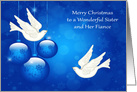 Christmas to Sister and Fiance, beautiful ornaments, two white doves card