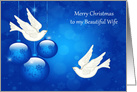 Christmas to Wife, beautiful ornaments with two white doves, blue card