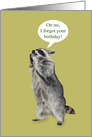 Belated Birthday with an Upset Raccoon Holding his Hands on his Mouth card
