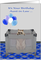 Birthday to Aunt-in-Law, humor, a cute raccoon in a playpen, balloons card