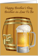 Brother’s Day to Brother-in-Law To Be, mug of beer front of mini keg card