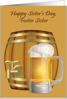 Sister’s Day to Foster Sister, a mug of beer in front of a mini keg card