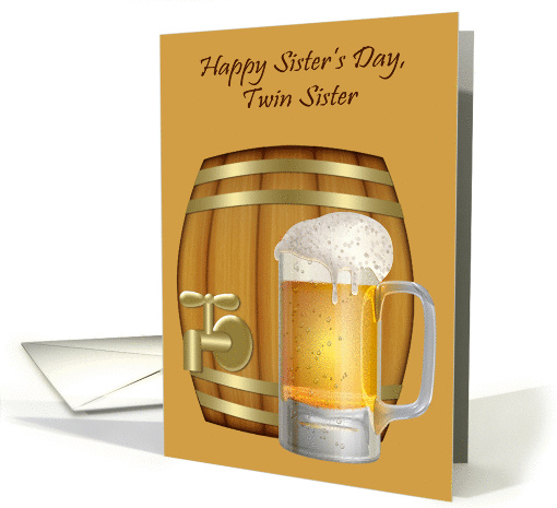 Sister's Day to Twin Sister, a mug of beer in front of a mini keg card