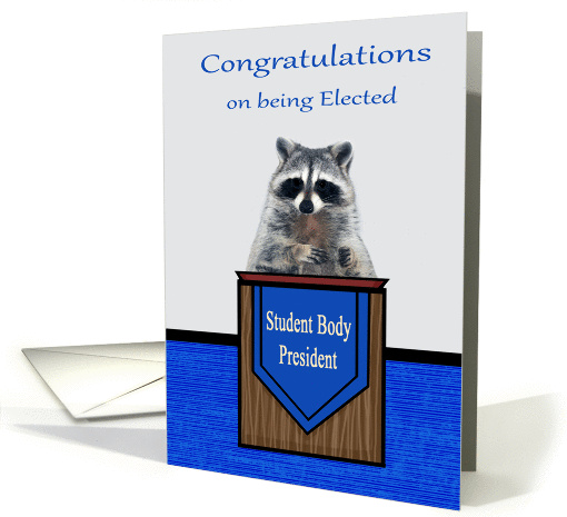 Congratulations on being elected Student Body President, raccoon card