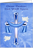 Get Well Soon to Pastor, general, cross with white doves and flowers card