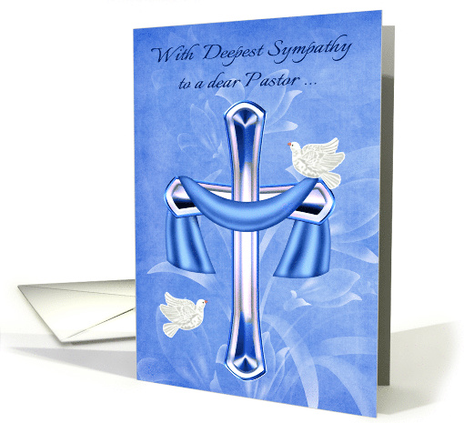 Sympathy to Pastor on Loss of Loved One with a Cross and Doves card