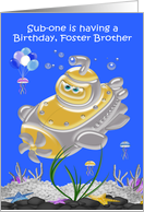 Birthday to Foster Brother, submarine in the ocean with jellyfish card