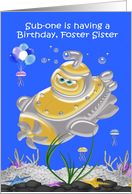 Birthday to Foster Sister, submarine in the ocean with jellyfish card