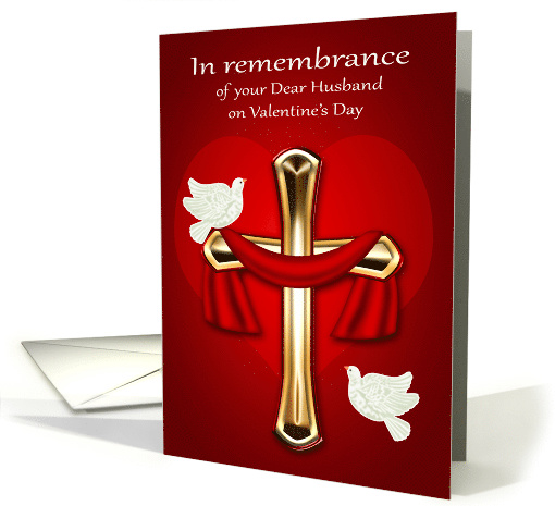 In remembrance of Husband on Valentine's Day with Two White Doves card