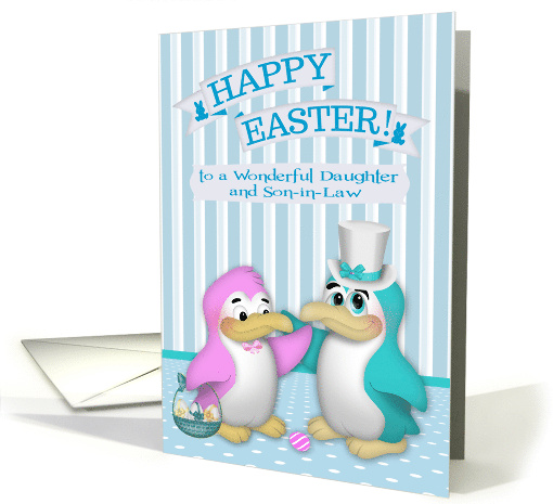 Easter to Daughter and Son in Law with Penguins and a Basket card