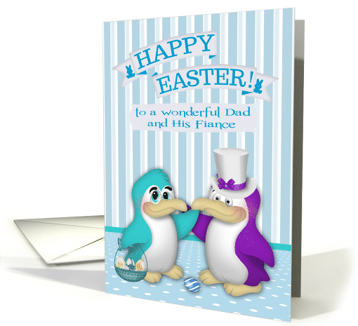 Easter to Dad and Fiance, two cute penguins with a basket of eggs card