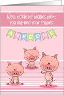 Congratulations on learning your shapes, adorable piggies tickled pink card