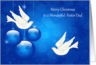 Christmas to Foster Dad, Beautiful ornaments with white doves on blue card