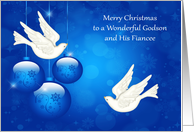 Christmas to Godson and Fiancee, beautiful ornaments with white doves card