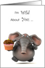 I’m Wild About You Adult Humor with an Elephant card