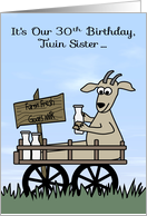 30th Birthday to Twin Sister Humor with a Goat in Cart Selling Milk card