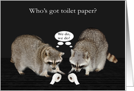 Toilet Paper Humor during COVID-19 with Raccoons with Rolls of TP card