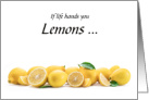 Encouragement If life Hands you Lemons card