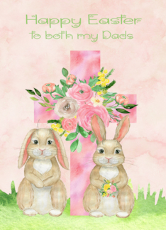 Easter to Both Dads with a Beautiful Flowered Cross and Two Rabbits