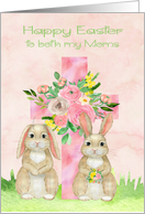 Easter to Both Moms with a Beautiful Flowered Cross and Two Rabbits card