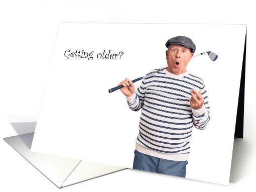 Birthday Getting Older Humor with a Senior Playing Golf card (1731474)