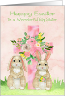 Easter to Big Sister with a Beautiful Flowered Cross and Two Rabbits card