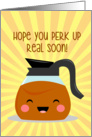 Get Well - Coffee Pot - Perk Up - card