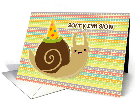 Birthday - Belated - Humor - Snail card (1358034)