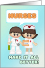 Nurses Day With Two Nurses - Nurses make it all better! card