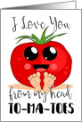 Valentines day Tomato, Fun spoof play on words To-ma-toes card